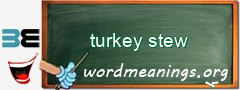 WordMeaning blackboard for turkey stew